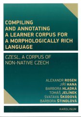 Compiling and annotating a learner corpus for a morphologically rich language :CzeSL, a corpus of non-native Czech