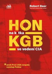 Hon na krtka KGB ve vedení CIA, aneb, Proč USA zaspaly vzestup Putina