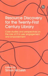 Resource discovery for the twenty-first century library :case studies and perspectives on the role of IT in user engagement and empowerment