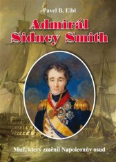 Admirál Sidney Smith :muž, který změnil Napoleonův osud