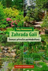 Zahrada Gaii :domácí příručka permakultury